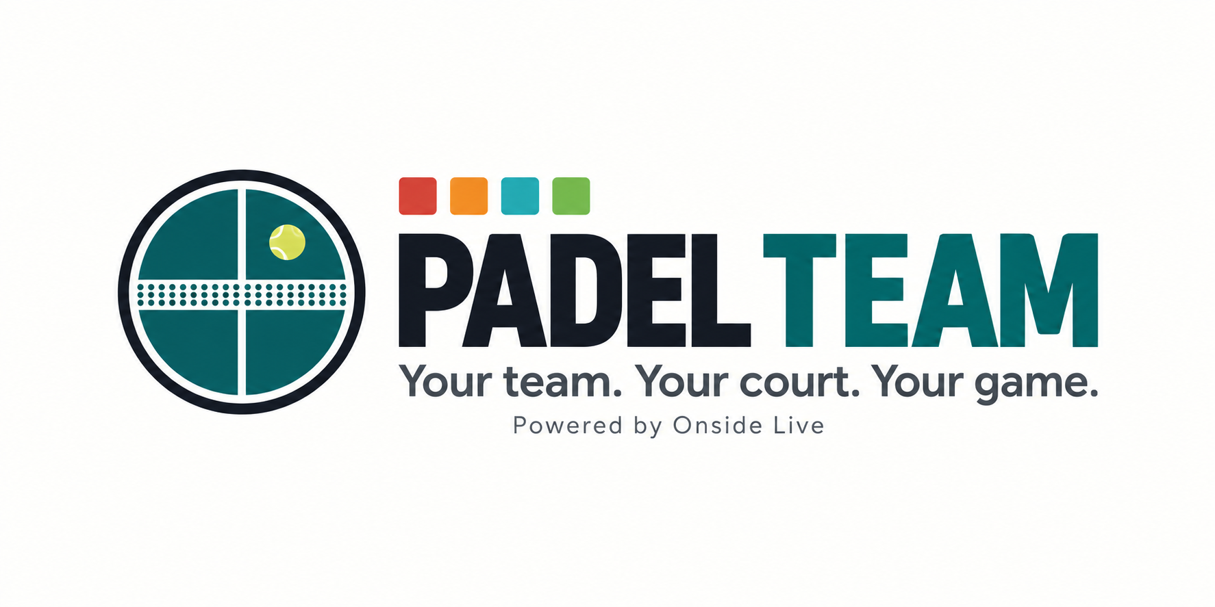 Padel Team. Your team. Your court. Your game. Powered by Onside Live.